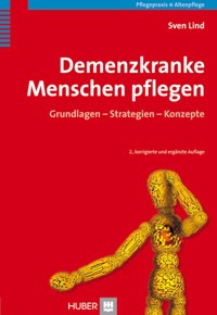 Demenzkranke Menschen pflegen - Sven Lind - E-Book