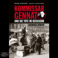Kommissar Gennat und die Tote im Reisekorb - Gennat-Krimi, Band 2 (ungekürzt) - Regina Stürickow - Hörbuch