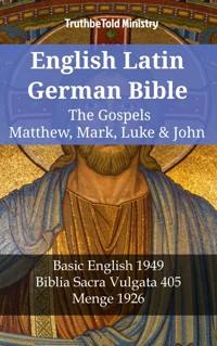English Latin German Bible - The Gospels - Matthew, Mark, Luke & John - Truthbetold Ministry - E-Book