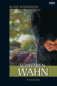 Schwaben-Wahn - Klaus Wanninger - E-Book