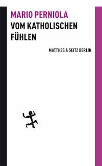 Vom katholischen Fühlen - Mario Perniola - E-Book