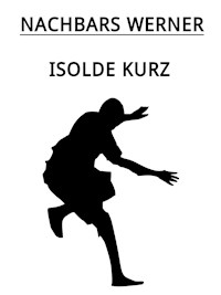 Nachbars Werner - Isolde Kurz - E-Book