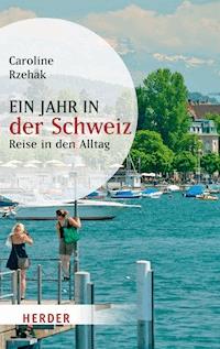 Ein Jahr in der Schweiz - Caroline Rzehak - E-Book