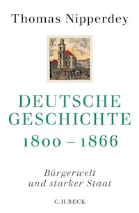 Deutsche Geschichte 1800-1866 - Thomas Nipperdey - E-Book