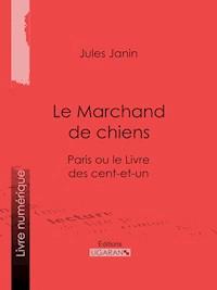 Le Marchand de chiens - Jules Janin - E-Book