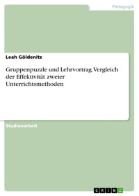 Gruppenpuzzle und Lehrvortrag. Vergleich der Effektivität zweier Unterrichtsmethoden - Leah Göldenitz - E-Book