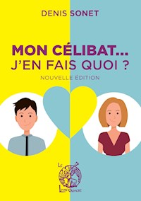 Mon célibat... J'en fais quoi ? - Denis Sonet - E-Book