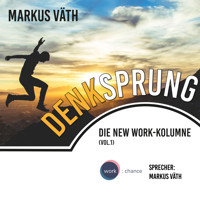 Die New Work - Kolumne, 1, Vol.: Denksprung (Ungekürzt) - Markus  Väth - Hörbuch