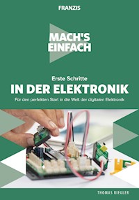 Mach's einfach: Erste Schritte in der Elektronik - Thomas Riegler - E-Book