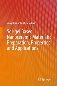 Sol-gel Based Nanoceramic Materials: Preparation, Properties and Applications -  - E-Book