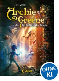 Archie Greene und die Bibliothek der Magie (Band 1) - D. D.  Everest - E-Book