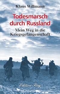 Todesmarsch durch Russland - Klaus Willmann - E-Book