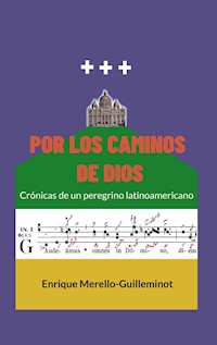 Por los caminos de Dios - Enrique Merello-Guilleminot - E-Book