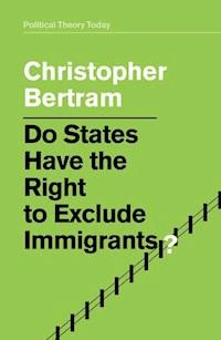 Do States Have the Right to Exclude Immigrants? - Christopher Bertram - E-Book