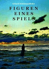 FIGUREN EINES SPIELS - Erhard Schümmelfeder - E-Book