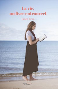 La vie, un livre entrouvert - Julien Brun - E-Book