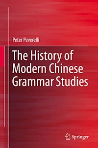 The History of Modern Chinese Grammar Studies - Peter Peverelli - E-Book