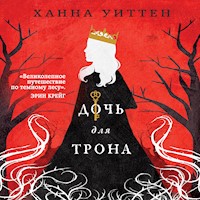 Дочь для трона - Ханна Уиттен - Hörbuch