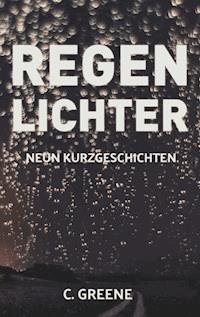 Regenlichter - C. Greene - E-Book