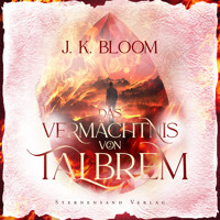 Das Vermächtnis von Talbrem (Band 2): Blinder Zorn - J. K. Bloom - E-Book + Hörbuch