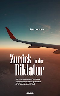 Zurück in der Diktatur - Jan Loucka - E-Book