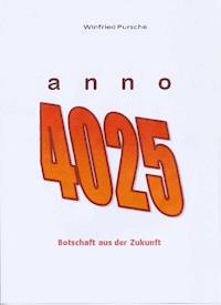 anno 4025 - Winfried Pursche - E-Book
