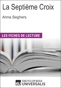 La Septième Croix d'Anna Seghers - Encyclopaedia Universalis - E-Book