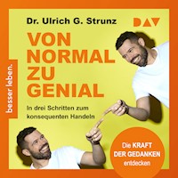 Von normal zu genial. In drei Schritten zum konsequenten Handeln - Ulrich G. Strunz - Hörbuch