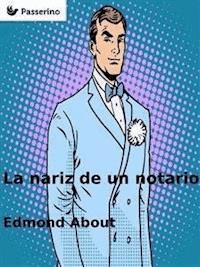 La nariz de un notario - Edmond About - E-Book