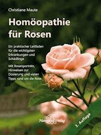 Homöopathie für Rosen - Christiane Maute - E-Book