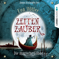 Zeitenzauber, Teil 1: Die magische Gondel - Eva Völler - Hörbuch