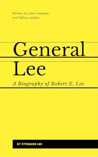 General Lee: A Biography of Robert E. Lee - Fitzhugh Lee - E-Book