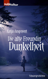 Die alte Freundin Dunkelheit - Katja Angenent - E-Book
