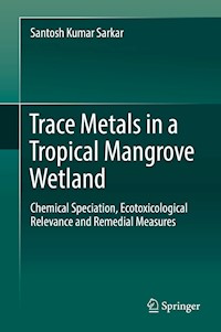 Trace Metals in a Tropical Mangrove Wetland - Santosh Kumar Sarkar - E-Book