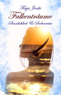 Falkenträume: Sinnlichkeit & Seelenreise - Finja Jinski - E-Book