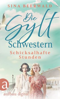 Die Sylt-Schwestern - Schicksalhafte Stunden - Sina Beerwald - E-Book