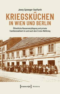 Kriegsküchen in Wien und Berlin - Jenny Sprenger-Seyffarth - kostenlos E-Book