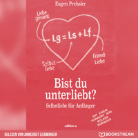 Bist du unterliebt? - Selbstliebe für Anfänger (Ungekürzt) - Eugen Prehsler - Hörbuch