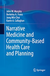 Narrative Medicine and Community-Based Health Care and Planning - John W Murphy - E-Book