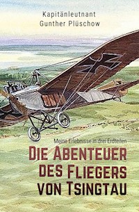 Die Abenteuer des Fliegers von Tsingtau - Gunther Plüschow - E-Book