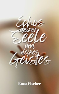 Echos deiner Seele und deines Geistes - Runa Fischer - E-Book