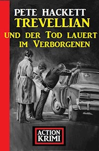 Trevellian und der Tod lauert im Verborgenen: Krimi Action - Pete Hackett - E-Book