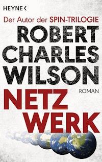 Netzwerk - Robert Charles Wilson - E-Book