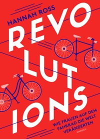 Revolutions: Wie Frauen auf dem Fahrrad die Welt veränderten - Hannah Ross - E-Book