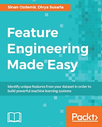 Feature Engineering Made Easy - Sinan Ozdemir - E-Book