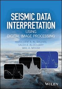 Seismic Data Interpretation using Digital Image Processing - Abdullatif A. Al-Shuhail - E-Book