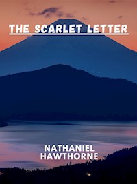 The Scarlet Letter - Nathaniel Hawthorne - E-Book