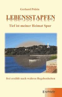 Lebensstapfen. Tief ist meiner Heimat Spur - Gerhard Polzin - E-Book