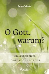 O Gott, warum? - Anton Schulte - E-Book