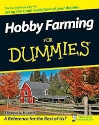 Hobby Farming For Dummies - Theresa A. Husarik - E-Book